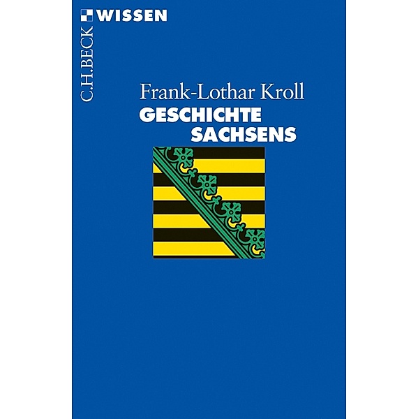 Geschichte Sachsens / Beck'sche Reihe Bd.2613, Frank-Lothar Kroll