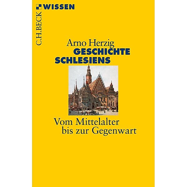 Geschichte Schlesiens / Beck'sche Reihe Bd.2843, Arno Herzig