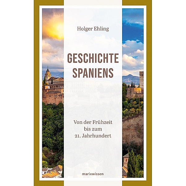 Geschichte Spaniens / marixwissen Bd.8, Holger Ehling