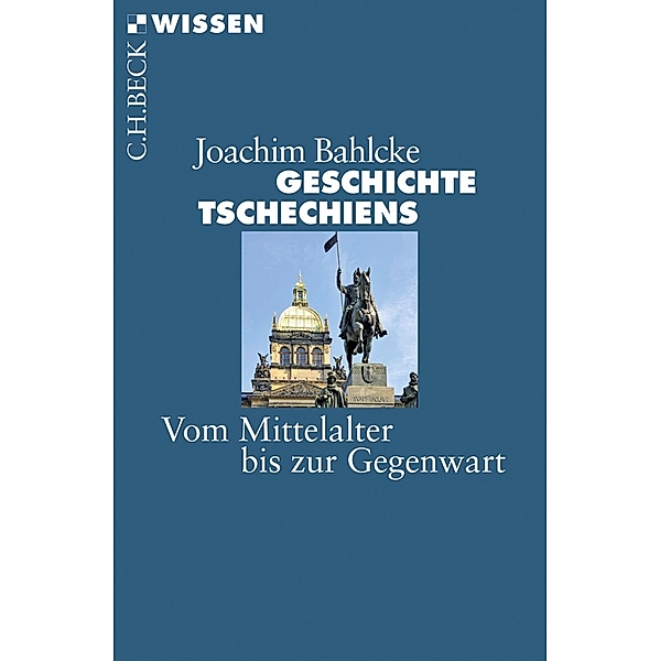 Geschichte Tschechiens / Beck'sche Reihe Bd.2797, Joachim Bahlcke