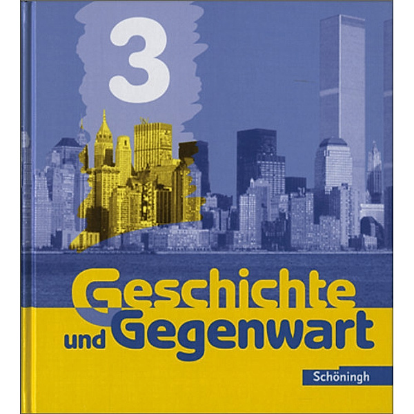 Geschichte und Gegenwart, bisherige Ausgabe: Bd.3 Klasse 9 und 10