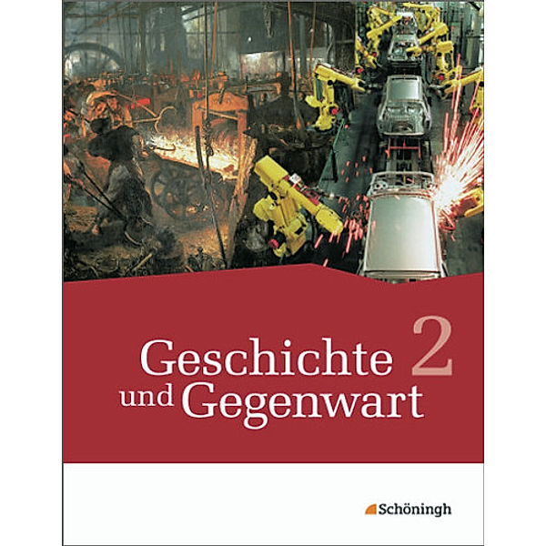 Geschichte und Gegenwart - Geschichtswerk für differenzierende Schulformen in Nordrhein-Westfalen u.a., Jörn Bodeck, Michael Bohle, Ulrich Bröhenhorst, Daniel Burger, Katharina Geßner, Bernd Hendig, Ulrich Henselmeyer, Axel Jürgens, Lars Meyer, Mona Schein, Hans-Jürgen Lendzian