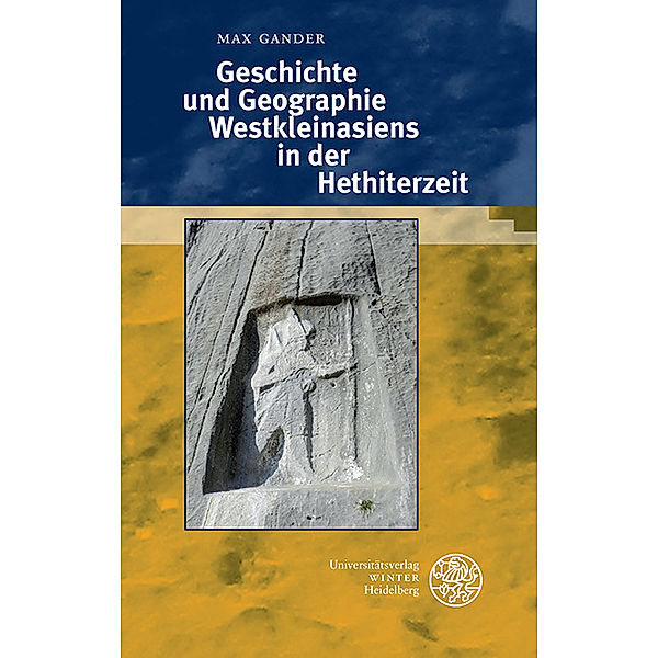 Geschichte und Geographie Westkleinasiens in der Hethiterzeit, Max Gander