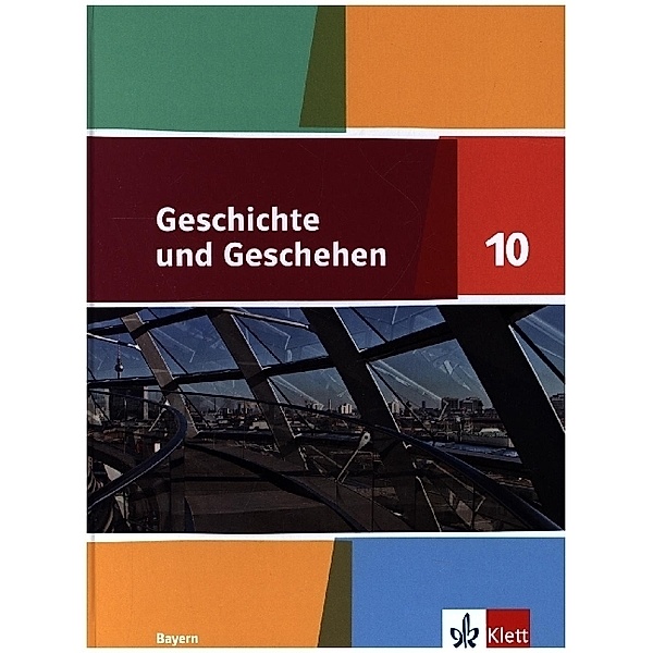 Geschichte und Geschehen. Ausgabe für Bayern Gymnasium ab 2018 / Geschichte und Geschehen 10. Ausgabe Bayern Gymnasium
