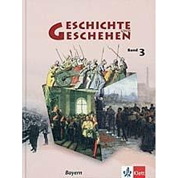 Geschichte und Geschehen, Ausgabe K für Bayern: Bd.3 Geschichte und Geschehen 3. Ausgabe Bayern Gymnasium
