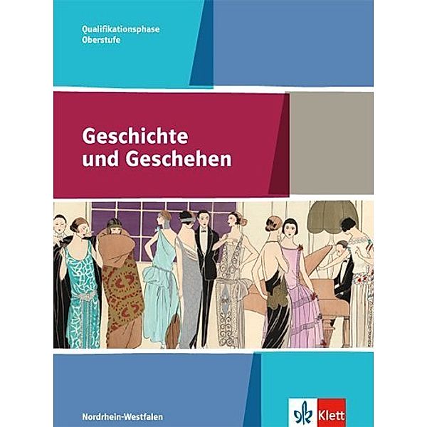 Geschichte und Geschehen Oberstufe / Geschichte und Geschehen Qualifikationsphase. Ausgabe Nordrhein-Westfalen und Schleswig-Holstein Gymnasium