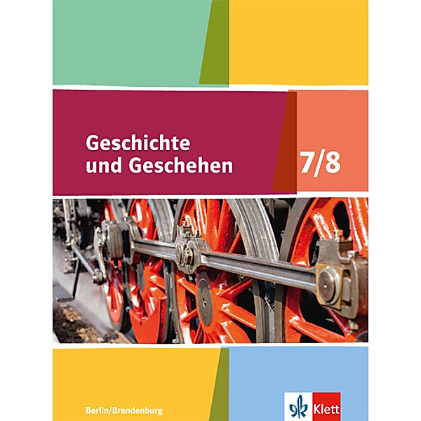 Geschichte und Geschehen. Sekundarstufe I / Geschichte und Geschehen 7/8. Ausgabe Berlin, Brandenburg Gymnasium