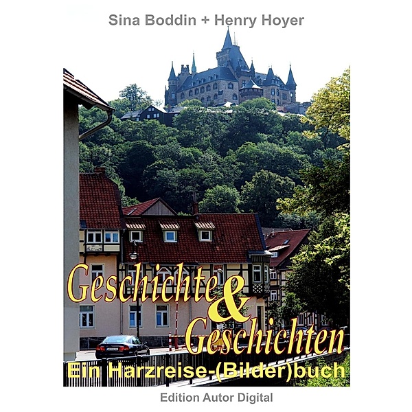 Geschichte und Geschichten - Ein Harzreise-(Bilder)buch, Sina Boddin, Henry Hoyer