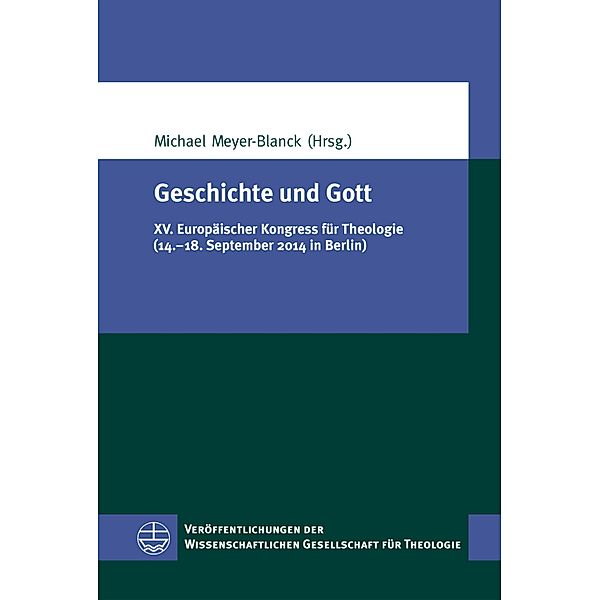 Geschichte und Gott / Veröffentlichungen der Wissenschaftlichen Gesellschaft für Theologie (VWGTh) Bd.44