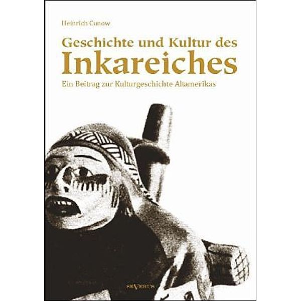 Geschichte und Kultur des Inkareiches, Heinrich Cunow
