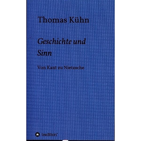 Geschichte und Sinn, Thomas Kühn