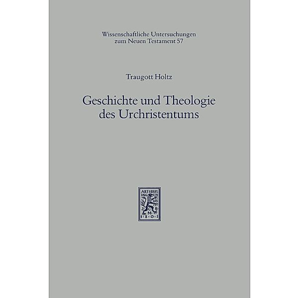 Geschichte und Theologie des Urchristentums, Traugott Holtz