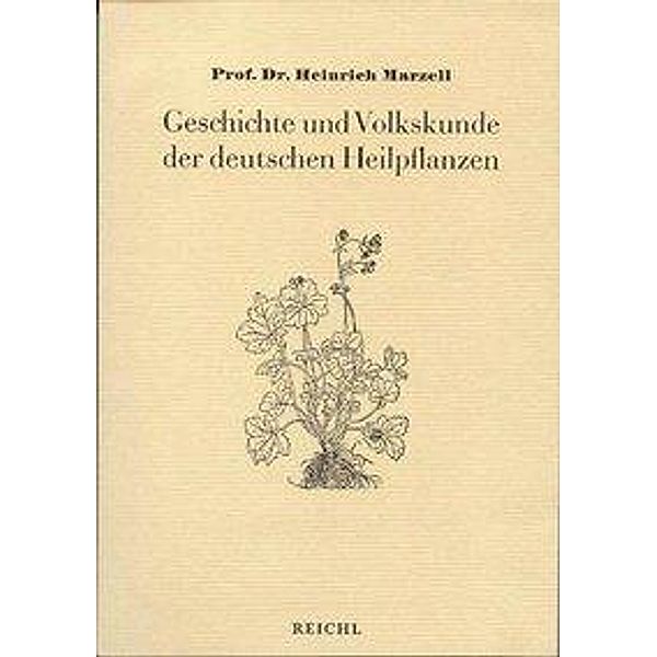 Geschichte und Volkskunde der deutschen Heilpflanzen, Heinrich Marzell