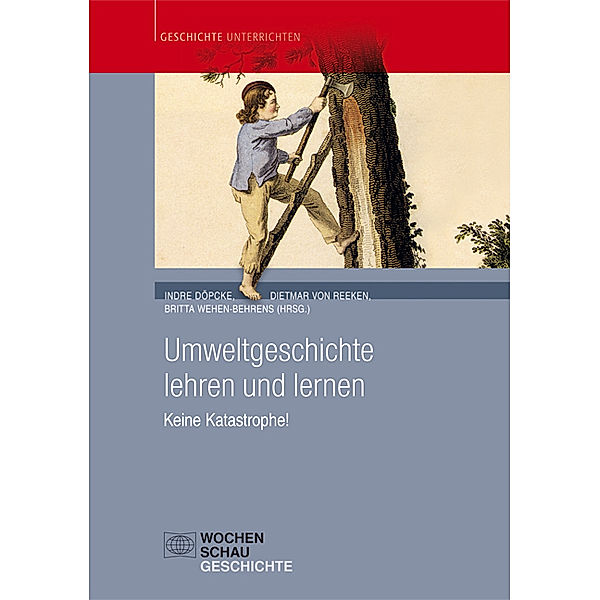 Geschichte unterrichten / Umweltgeschichte lehren und lernen