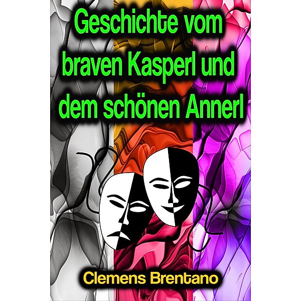 Geschichte vom braven Kasperl und dem schönen Annerl, Clemens Brentano