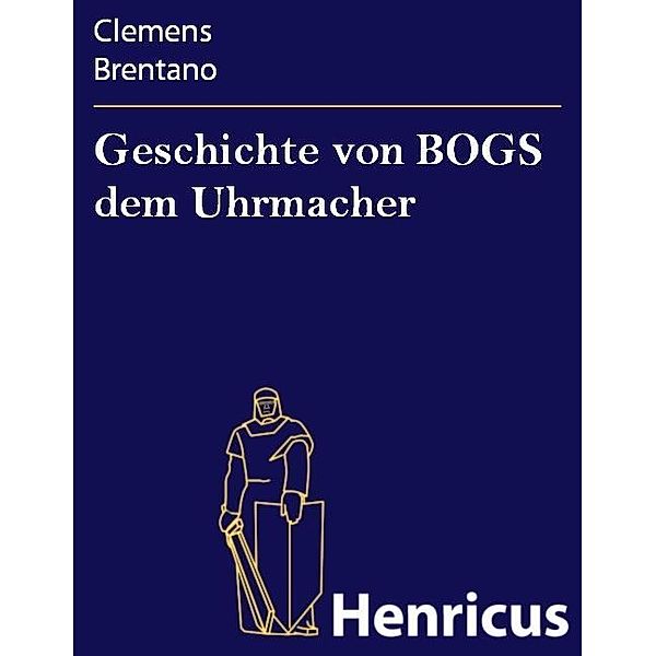 Geschichte von BOGS dem Uhrmacher, Clemens Brentano