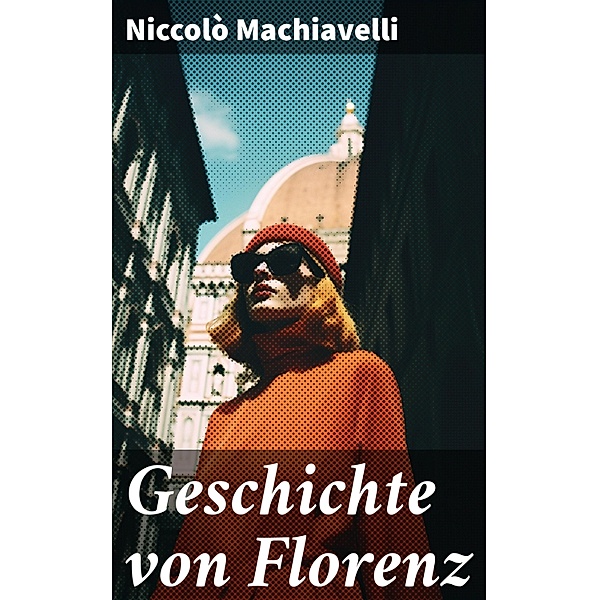 Geschichte von Florenz, Niccolò Machiavelli