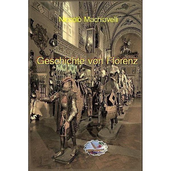 Geschichte von Florenz (Bebildert), Niccolò Machiavelli