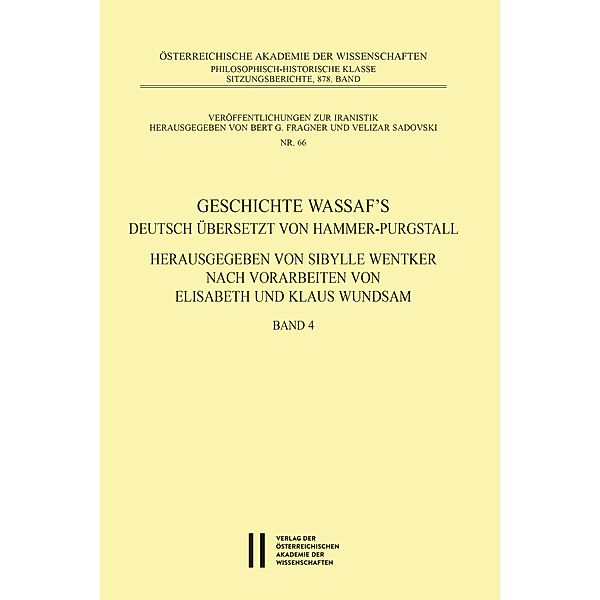 Geschichte Wassaf´s deutsch übersetzt von Hammer-Purgstall Herausgegeben von Sybille Wentker nach Vorarbeiten von Elisabeth und Klaus Wundsam Band 4