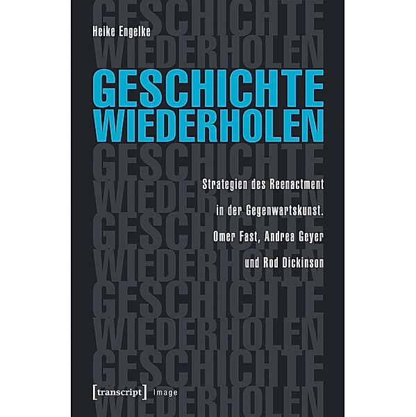 Geschichte wiederholen / Image Bd.118, Heike Engelke