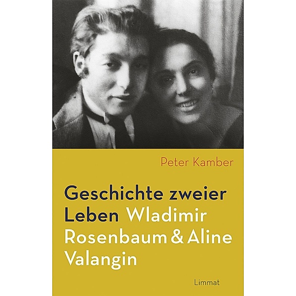 Geschichte zweier Leben - Wladimir Rosenbaum & Aline Valangin, Peter Kamber