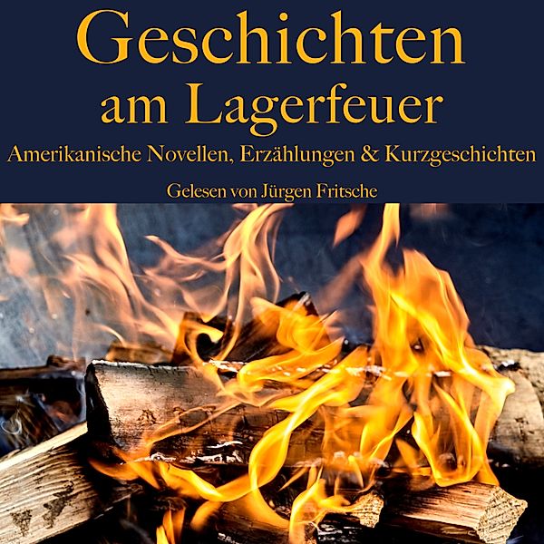 Geschichten am Lagerfeuer, Edgar Allan Poe, Mark Twain, Nathaniel Hawthorne, Jack London, Stephen Crane, Washington Irving, F. Scott Fitzgerald