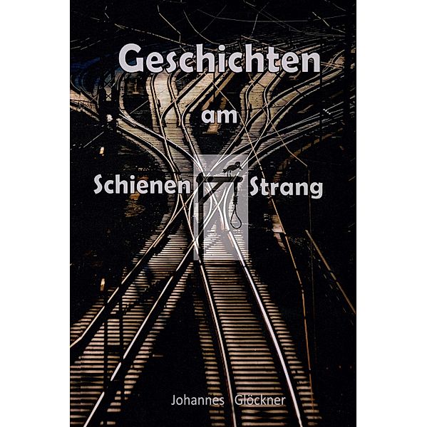 Geschichten am Schienen#Strang, Johannes Glöckner