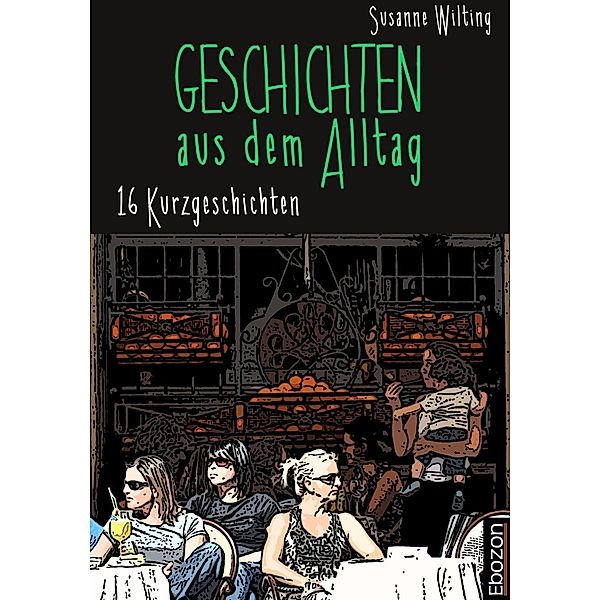 Geschichten aus dem Alltag, Susanne Wilting