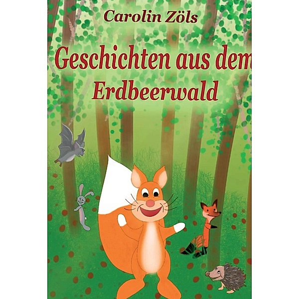 Geschichten aus dem Erdbeerwald, Carolin Zöls