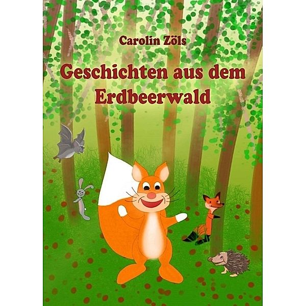 Geschichten aus dem Erdbeerwald, Carolin Zöls