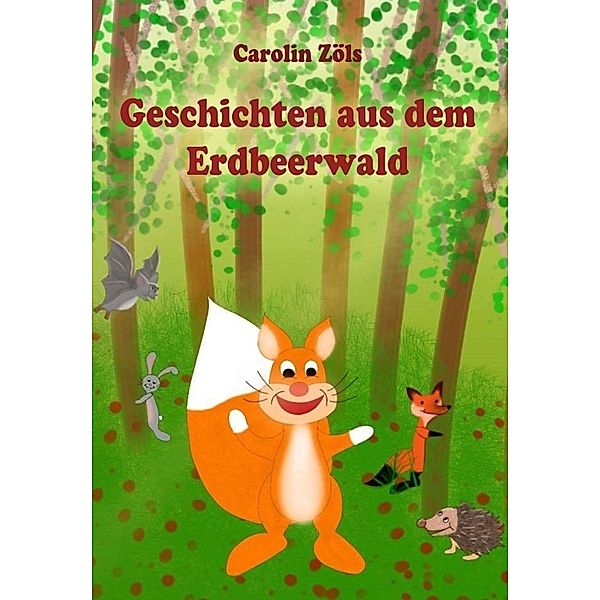 Geschichten aus dem Erdbeerwald, Carolin Zöls