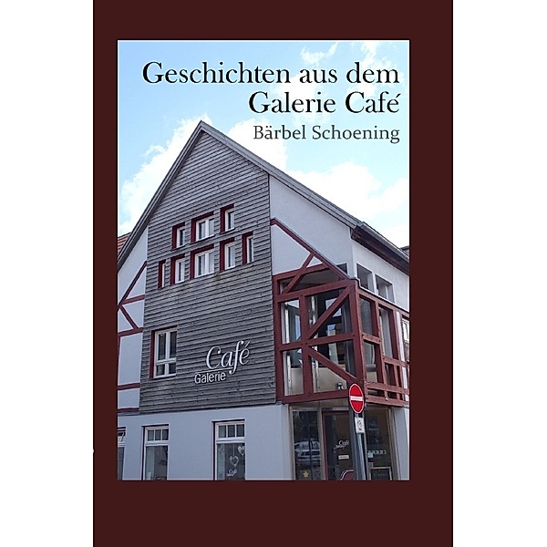 Geschichten aus dem Galerie Café, Bärbel Schoening