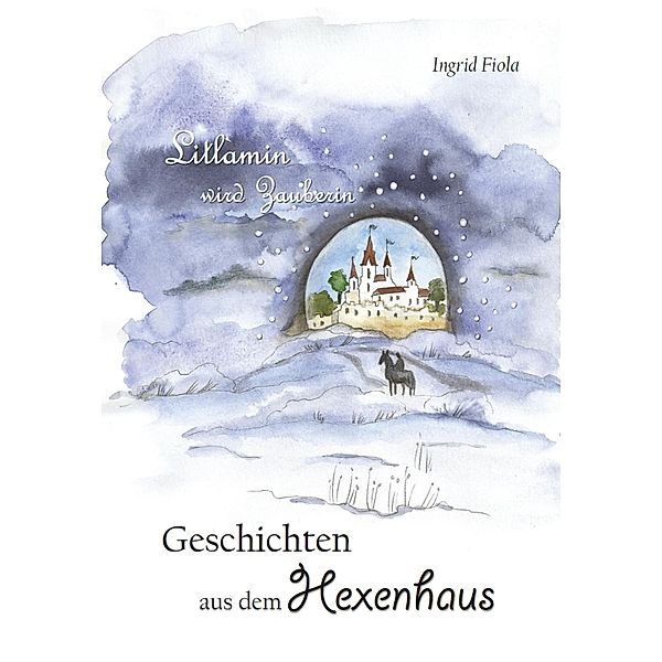 Geschichten aus dem Hexenhaus - Band 3, Ingrid Fiola