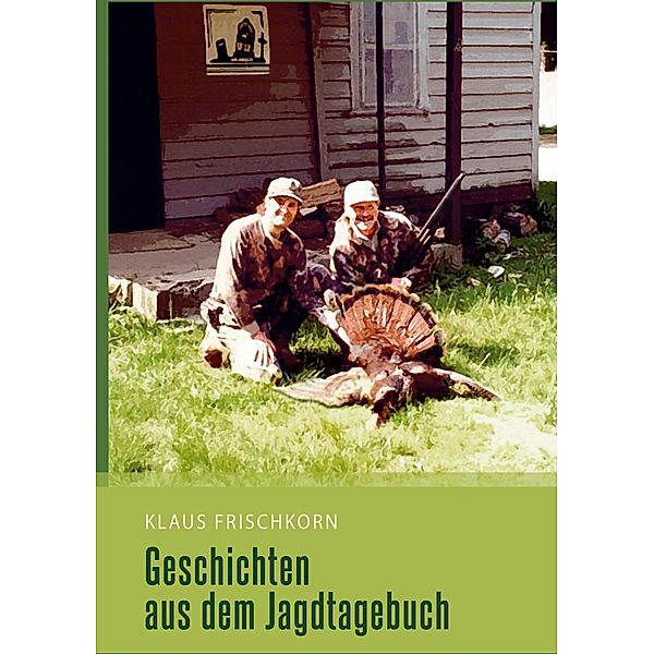 Geschichten aus dem Jagdtagebuch, Klaus Frischkorn