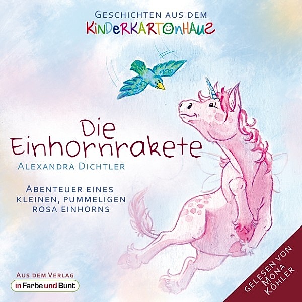 Geschichten aus dem Kinderkartonhaus - Die Einhornrakete - Abenteuer eines kleinen, pummeligen rosa Einhorns, Alexandra Dichtler