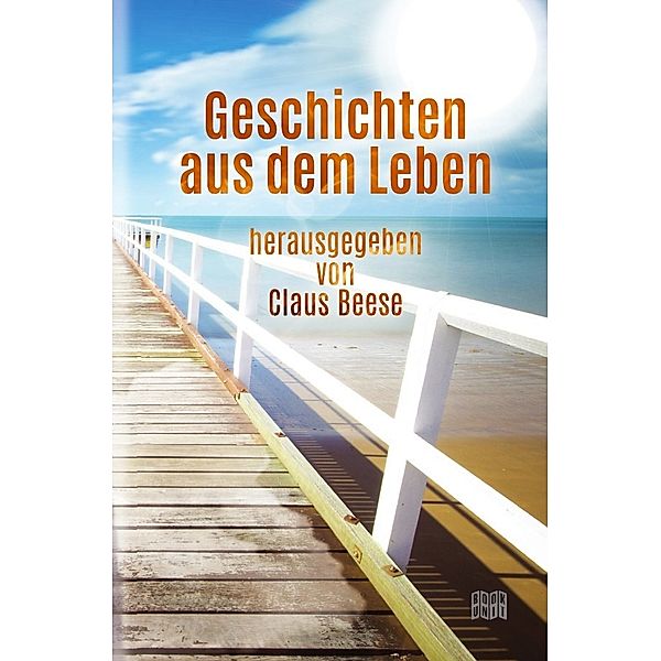 Geschichten aus dem Leben, Claus Beese (Lagerfeuerautoren)