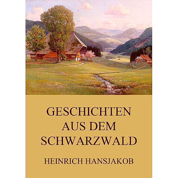 Geschichten aus dem Schwarzwald, Heinrich Hansjakob