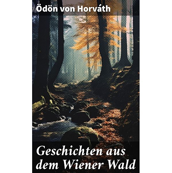 Geschichten aus dem Wiener Wald, Ödön von Horváth