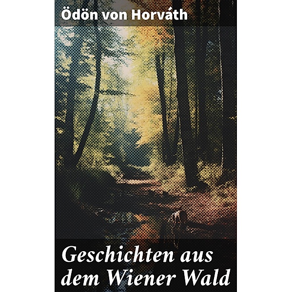 Geschichten aus dem Wiener Wald, Ödön von Horváth