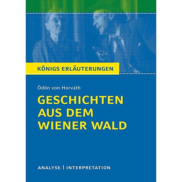 Geschichten aus dem Wiener Wald. Königs Erläuterungen., Ödön von Horváth