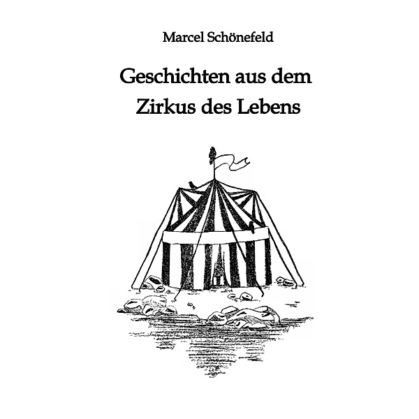 Geschichten aus dem Zirkus des Lebens, Marcel Schönefeld