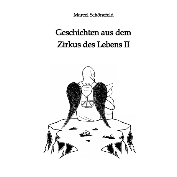Geschichten aus dem Zirkus des Lebens II / Geschichten aus dem Zirkus des Lebens Bd.1, Marcel Schönefeld