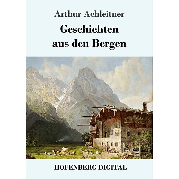 Geschichten aus den Bergen, Arthur Achleitner