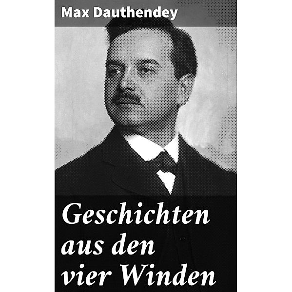 Geschichten aus den vier Winden, Max Dauthendey