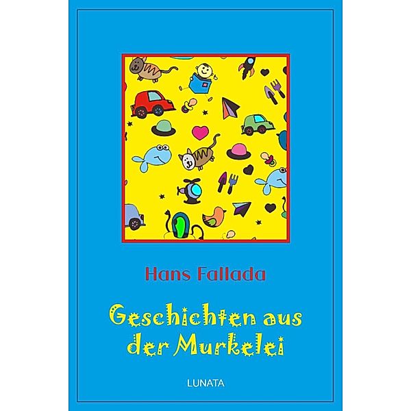 Geschichten aus der Murkelei, Hans Fallada