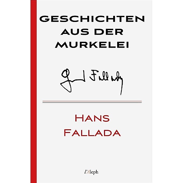 Geschichten aus der Murkelei / Hans Fallada Bd.30, Hans Fallada