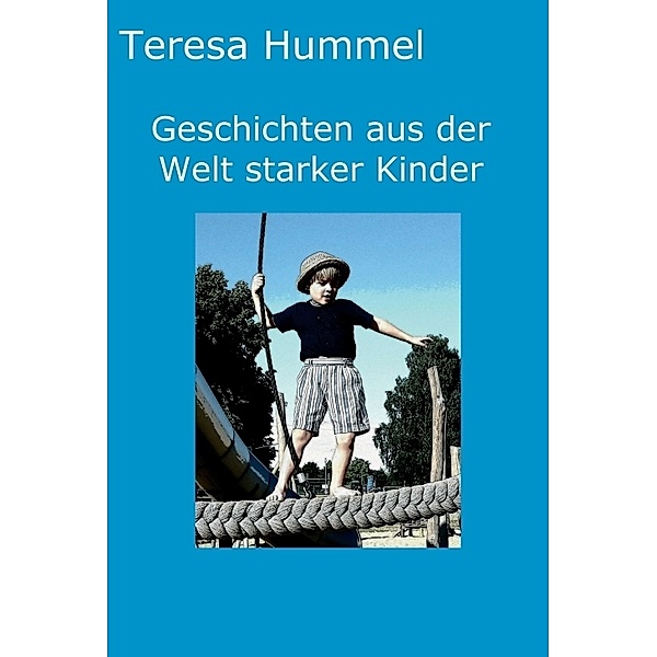 Geschichten aus der Welt starker Kinder, Teresa Hummel