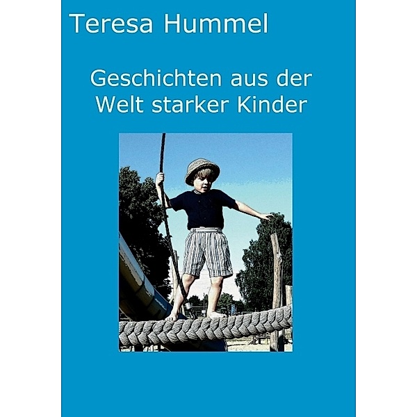 Geschichten aus der Welt starker Kinder, Teresa Hummel