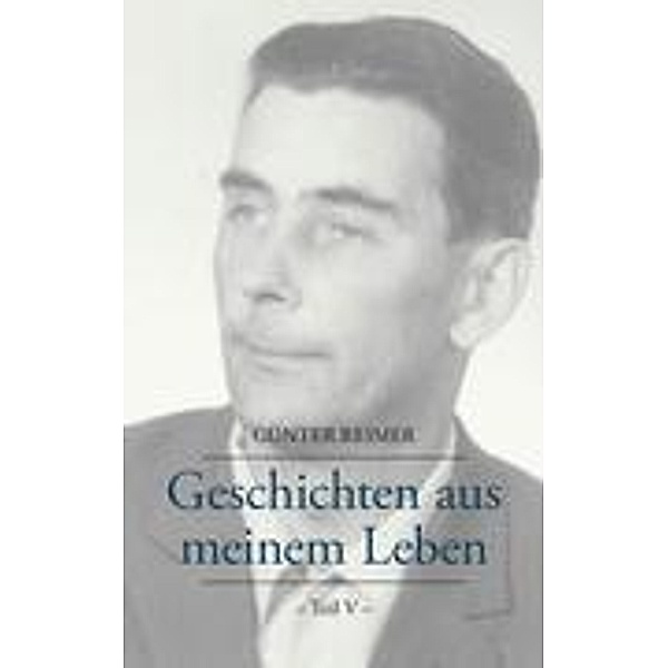 Geschichten aus meinem Leben Teil V, Günter Reimer