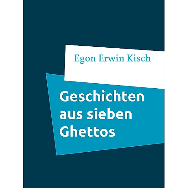 Geschichten aus sieben Ghettos, Egon Erwin Kisch